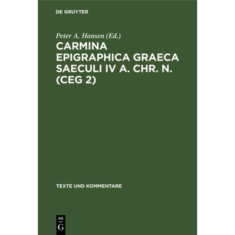 【4周达】Carmina Epigraphica Graeca Saeculi IV A. Chr. N.(Ceg 2)[9783110118377]-封面