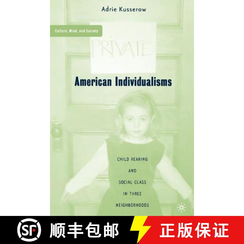 【3-4周达】American Individualisms: Child Rearing and Social Class in Three Neighborhoods [9781403964809]