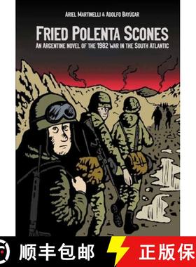 【3-4周达】Fried Polenta Scones: An Argentine Novel of the 1982 War in the South Atlantic [9781912399376]