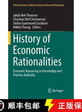 【3-4周达】History of Economic Rationalities : Economic Reasoning as Knowledge and Practice Authority [9783319849928]