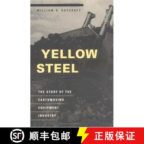 【3-4周达】Yellow Steel: The Story of the Earthmoving Equipment Industry [9780252071041]