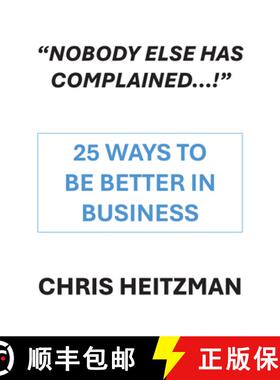 【3-4周达】Nobody Else Has Complained, or Are You Just Not Listening?: 25 Ways to Be Better in Business [9781680533279]