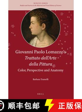 预订 Giovanni Paolo Lomazzo's Trattato dell'Arte della Pittura: Color, Perspective and Anatomy [9789004330252]