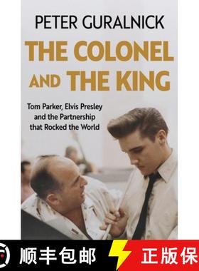 【3-4周达】The Colonel and the King : Tom Parker, Elvis Presley and the Partnership that Rocked the W... [9781399635295]