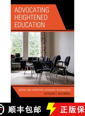 预订 Advocating Heightened Education : Seeing and Inventing Academic Possibilities [9781793609618]