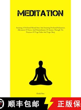 预订 Meditation: Attaining A Profound Mental State And Attaining Profound Relaxation, Alleviation Of ... [9781837877904]