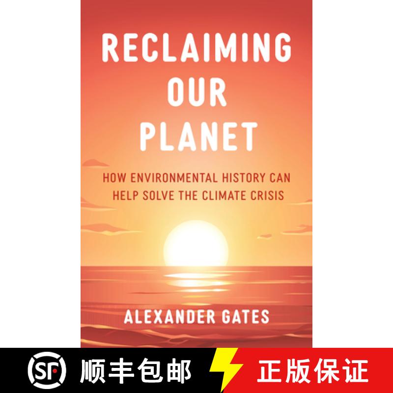 【3-4周达】Reclaiming Our Planet : How Environmental History Can Help Solve the Climate Crisis [9781538179673]