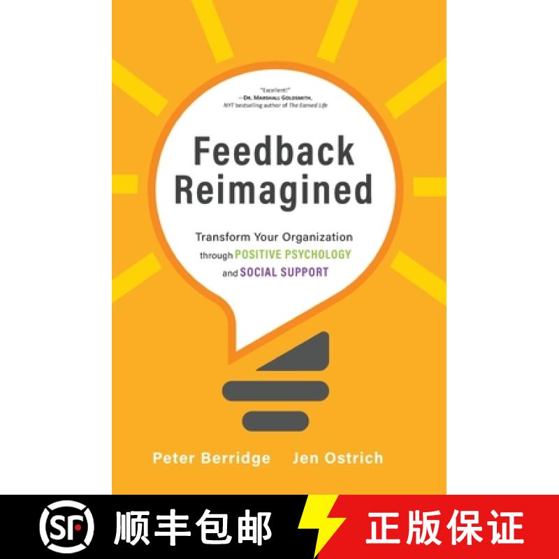 【2-3周达】Feedback Reimagined: Transform Your Organization through POSITIVE PSYCHOLOGY and SOCIAL SU... [9781951692315]