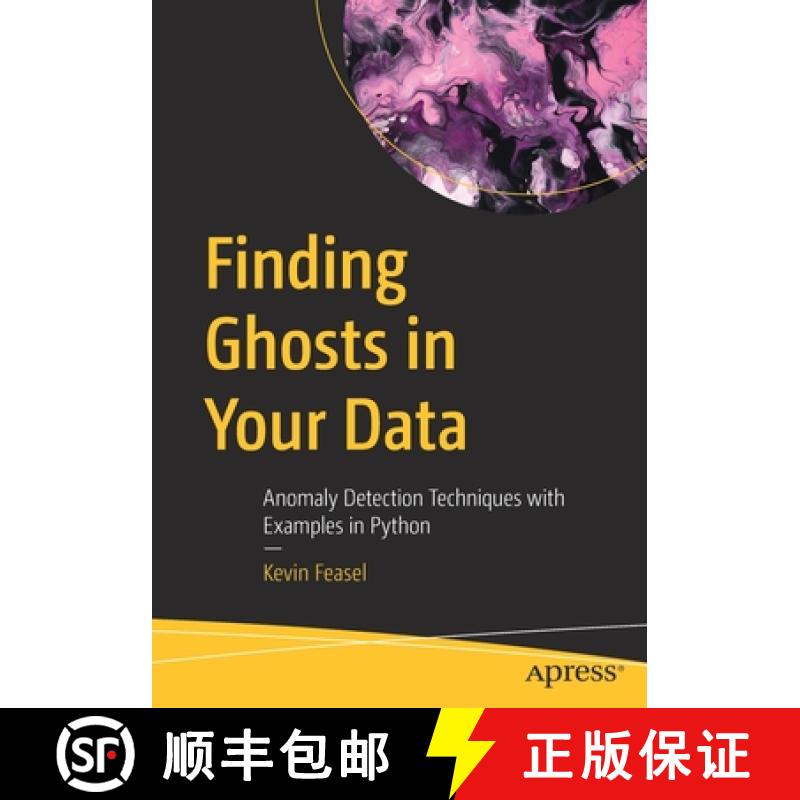 【3-4周达】Finding Ghosts in Your Data : Anomaly Detection Techniques with Examples in Python [9781484288696]