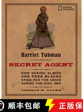 【3-4周达】Harriet Tubman, Secret Agent: How Daring Slaves and Free Blacks Spied for the Union During... [9781426304019]