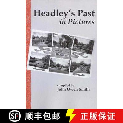 【3-4周达】Headley's Past in Pictures: An Illustrated Tour of the Parish of Headley, Hampshire in the... [9781873855270]