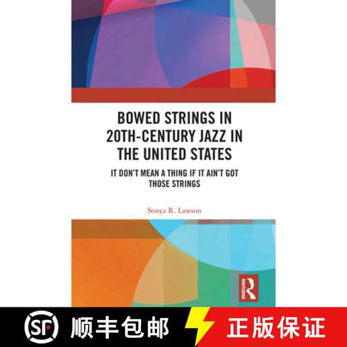 【3-4周达】精装 Bowed Strings in 20th-Century Jazz in the United States: It Don't Mean a Thing If It ... [9781032804293]