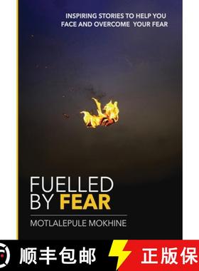 预订 Fuelled by fear: Inspiring Stories To Help You Own And Overcome Your Fear [9780639825601]