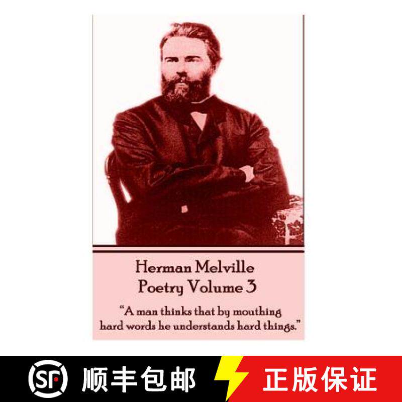 预订 The Poetry Of Herman Melville - Volume 3: A man thinks that by mouthing hard words he understand... [9781780008332]