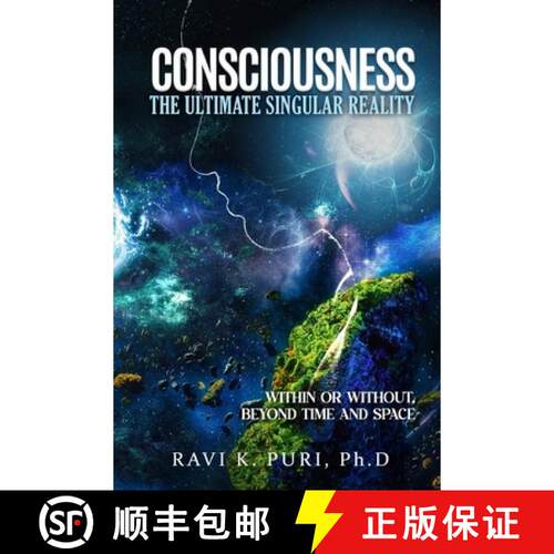 【3-4周达】Consciousness: The Ultimate Singular Reality: Within or Without, Beyond Time and Space [9798891222243]