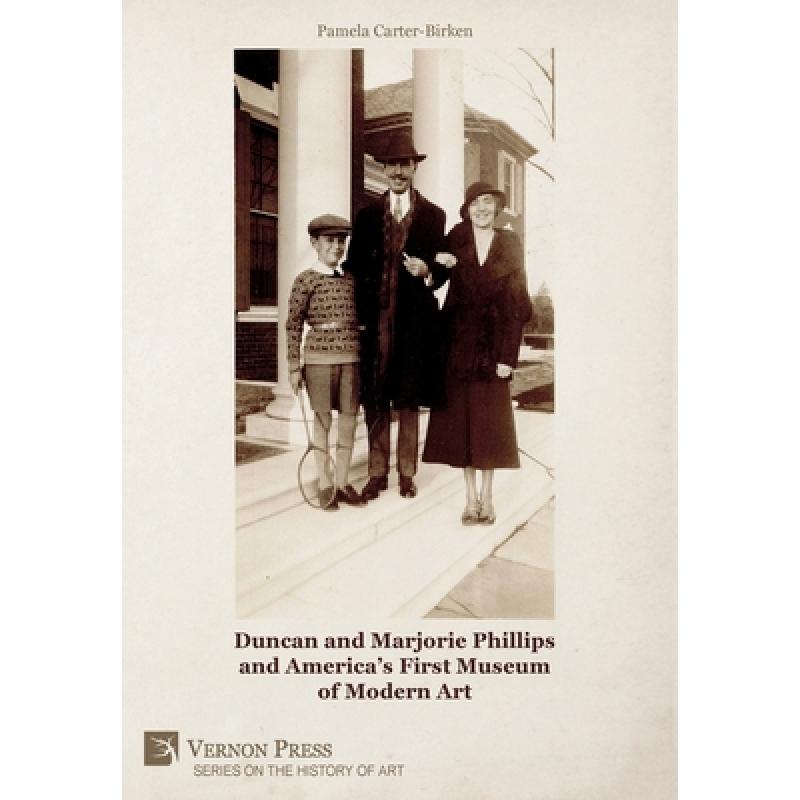 预订 Duncan and Marjorie Phillips and America's First Museum of Modern Art (B&W) [9781648891076]