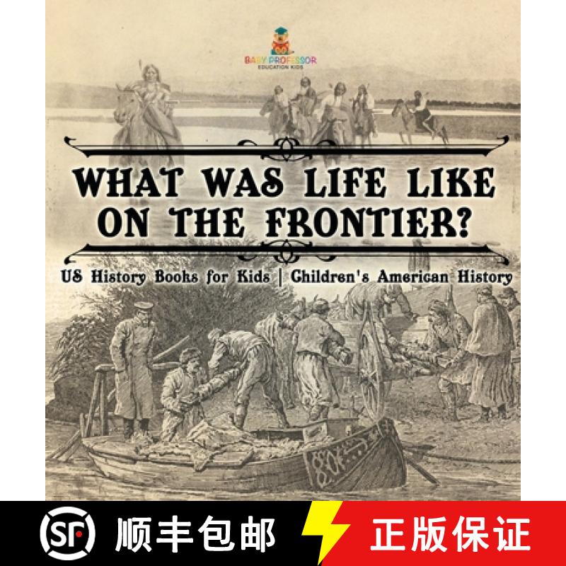 【2-3周达】What Was Life Like on the Frontier? US History Books for Kids | Children's American History [9798869414410]