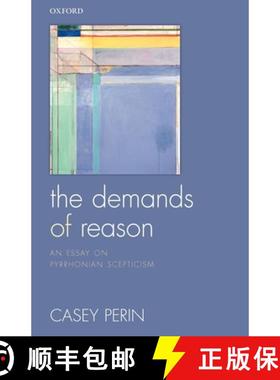 【3-4周达】The Demands of Reason: An Essay on Pyrrhonian Scepticism [9780199655175]