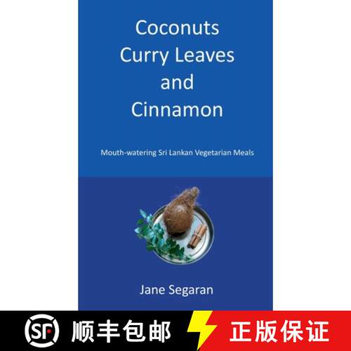 【3-4周达】精装 Coconuts, Curry Leaves and Cinnamon: Mouth Watering Sri Lankan Vegetarian Meals [9780957502383]