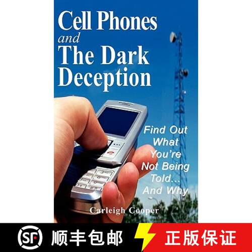 【3-4周达】Cell Phones and The Dark Deception: Find Out What You're Not Being Told...And Why [9780578003412]