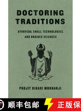 【3-4周达】Doctoring Traditions: Ayurveda, Small Technologies, and Braided Sciences [9780226381794]