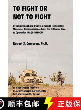 【3-4周达】To Fight or Not to Fight?: Organizational and Doctrinal Trends in Mounted Maneuver Reconna... [9781907521461]