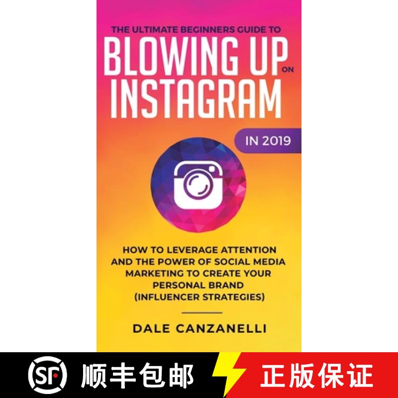 预订 Ultimate Beginners Guide to Blowing Up on Instagram in 2019: How to Leverage Attention and the P... [9781950788637]