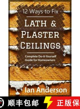 【3-4周达】12 Ways to Fix Lath and Plaster Ceilings: Complete Do-it-Yourself Guide for Homeowners [9788293249023]