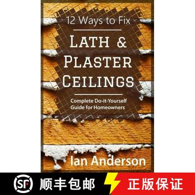 【3-4周达】12 Ways to Fix Lath and Plaster Ceilings: Complete Do-it-Yourself Guide for Homeowners [9788293249023]