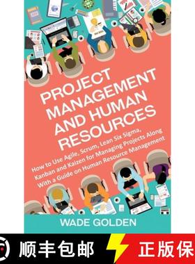 预订 Project Management and Human Resources: How to Use Agile, Scrum, Lean Six Sigma, Kanban and Kaiz... [9781637162088]
