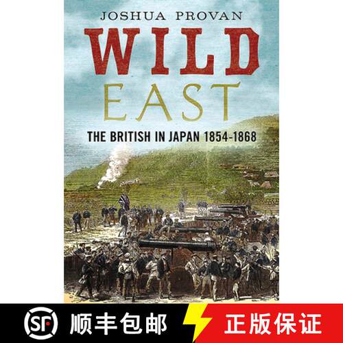 【3-4周达】精装 Wild East: The British in Japan 1854-1868 [9781781557563]
