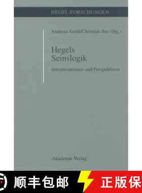 【3-4周达】Hegels Seinslogik: Interpretationen Und Perspektiven [9783050033471]