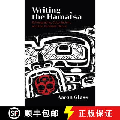 【3-4周达】Writing the Hamat'sa: Ethnography, Colonialism, and the Cannibal Dance [9780774863773]
