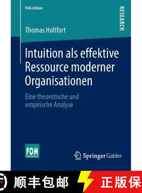 【3-4周达】Intuition als effektive Ressource moderner Organisationen : Eine theoretische und empirisc... [9783658034658]