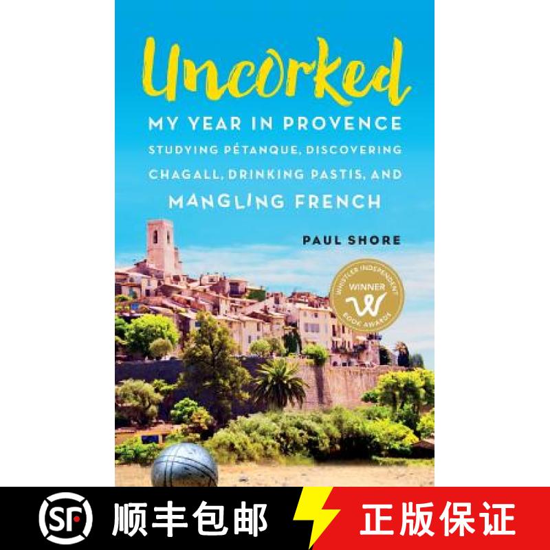 【2-3周达】Uncorked: My year in Provence studying Pétanque, discovering Chagall, drinking Pastis, an... [9780981347417]