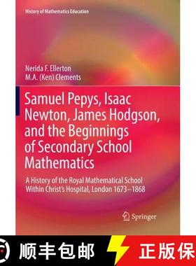 【3-4周达】Samuel Pepys, Isaac Newton, James Hodgson, and the Beginnings of Secondary School Mathemat... [9783319835556]