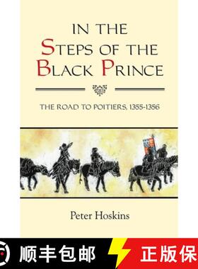 【3-4周达】In the Steps of the Black Prince - The Road to Poitiers, 1355-1356: The Road to Poitiers, ... [9781843838746]