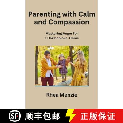 【4周达】Parenting with Calm and Compassion: Mastering Anger for a Harmonious Home [9798868983078]