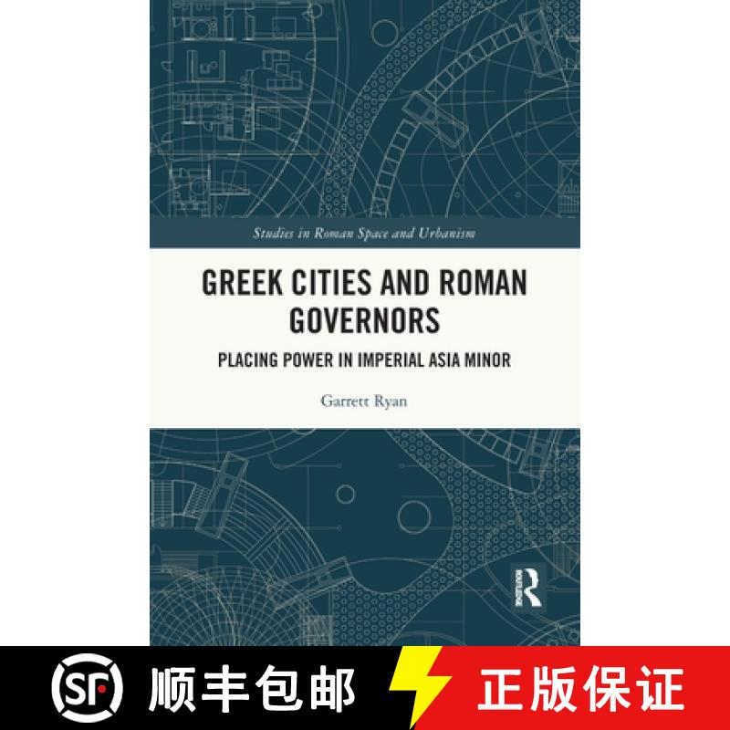 【3-4周达】Greek Cities and Roman Governors: Placing Power in Imperial Asia Minor [9780367756857]