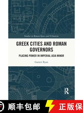 【3-4周达】Greek Cities and Roman Governors: Placing Power in Imperial Asia Minor [9780367756857]