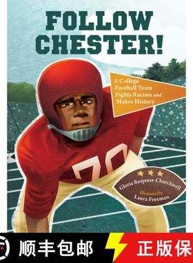 【3-4周达】Follow Chester!: A College Football Team Fights Racism and Makes History [9781623545000]