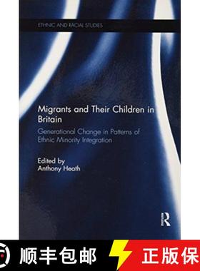 【3-4周达】Migrants and Their Children in Britain: Generational Change in Patterns of Ethnic Minority... [9781138683495]