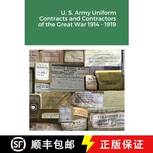 预订 U. S. Army Uniform Contracts and Contractors of the Great War 1914 - 1919 [9781304489449]