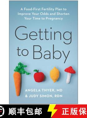 【3-4周达】Getting to Baby: A Food-First Fertility Plan to Improve Your Odds and Shorten Your Time to... [9781637744482]