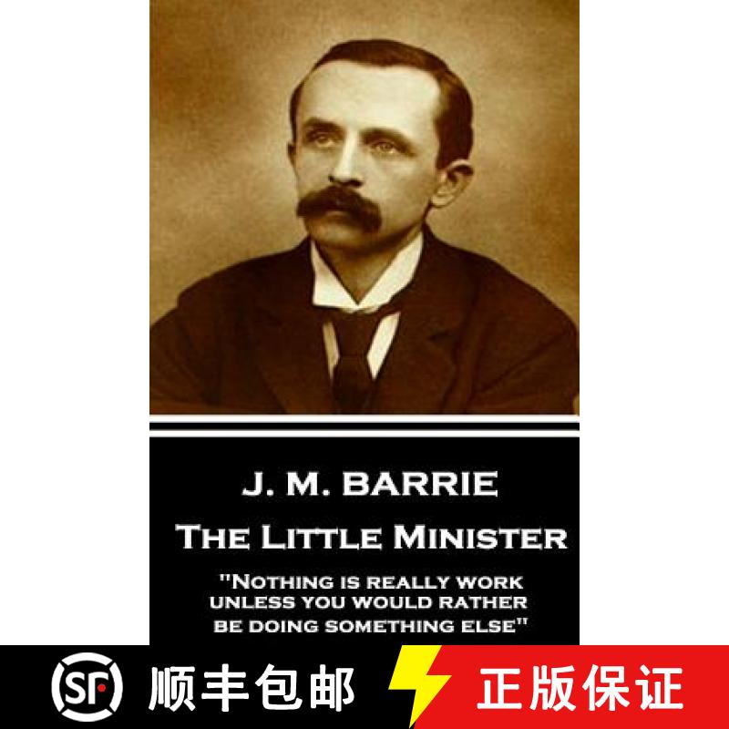 【3-4周达】J.M. Barrie - The Little Minister: Nothing is really work unless you would rather be doing... [9781787373778]