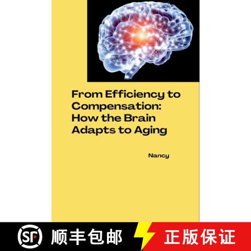【3-4周达】From Efficiency to Compensation: How the Brain Adapts to Aging [9783384278159]