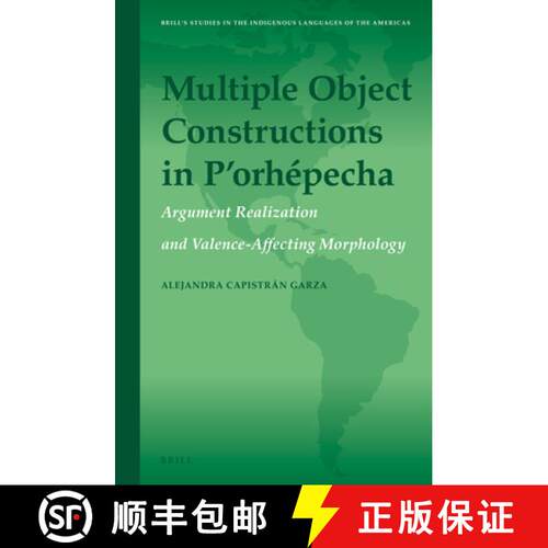 预订 精装 Multiple Object Constructions in P'Orhépecha: Argument Realization and Valence-Affecting M... [9789004288331]