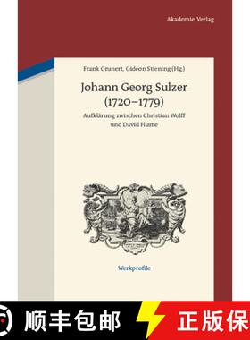 【3-4周达】精装 Johann Georg Sulzer (1720–1779) – Aufklärung zwischen Christian Wolff und David Hume [9783050051741]