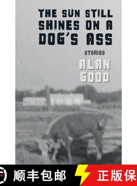 【3-4周达】The Sun Still Shines on a Dog's Ass [9780998171029]
