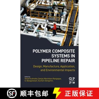 【3-4周达】Polymer Composite Systems in Pipeline Repair: Design, Manufacture, Application, and Enviro... [9780323993401]